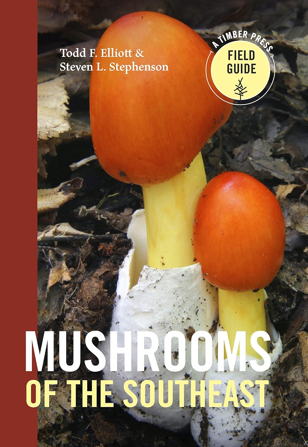 Mushrooms of the Southeast: Timber Press Field Guide